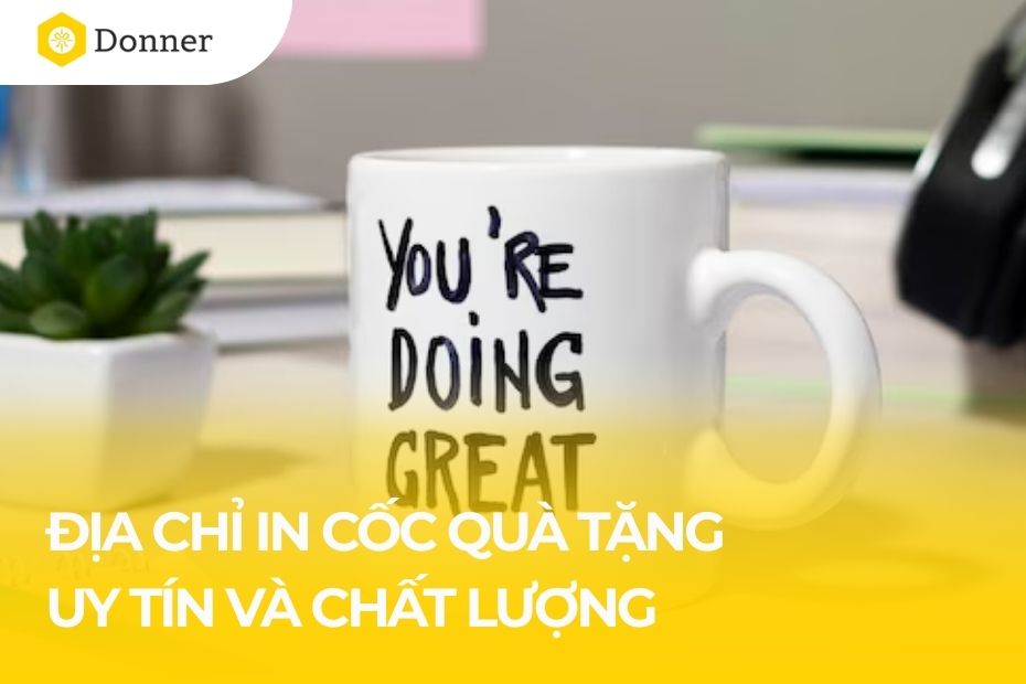 Địa chỉ in cốc quà tặng uy tín và chất lượng